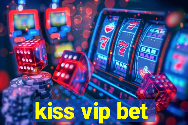 kiss vip bet